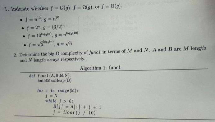  Indicate whether f=O(g),f=(g), or f=(g). f=n10,g=n20 f=2n,g=(32)n f=10log2(n),g=nlog2(10) f=22?log2(n),g=n2 Determine the