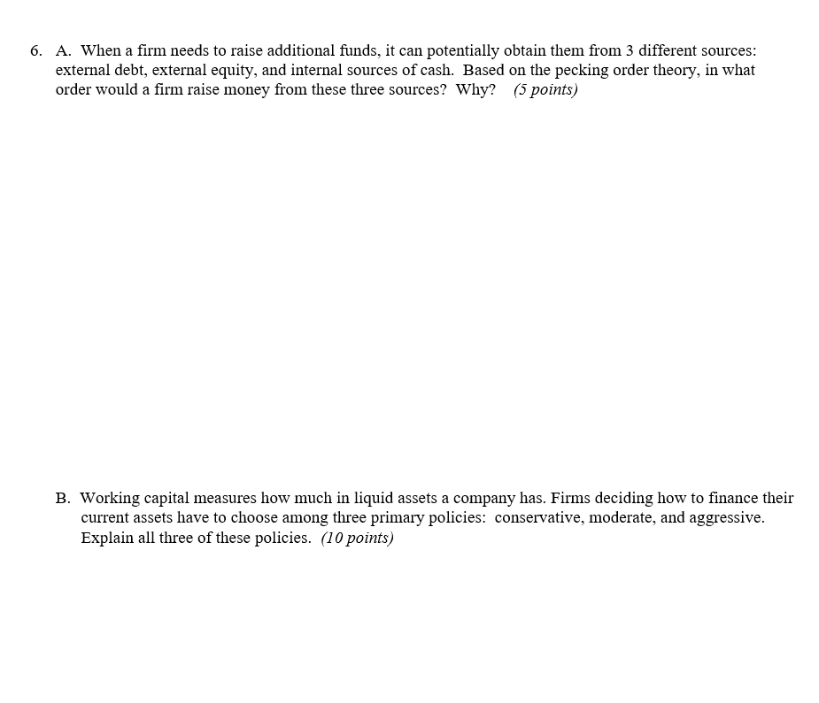 6. A. When a firm needs to raise additional funds, it