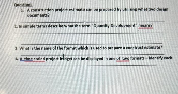 Questions 1. A construction project estimate can be prepared by utilizing
