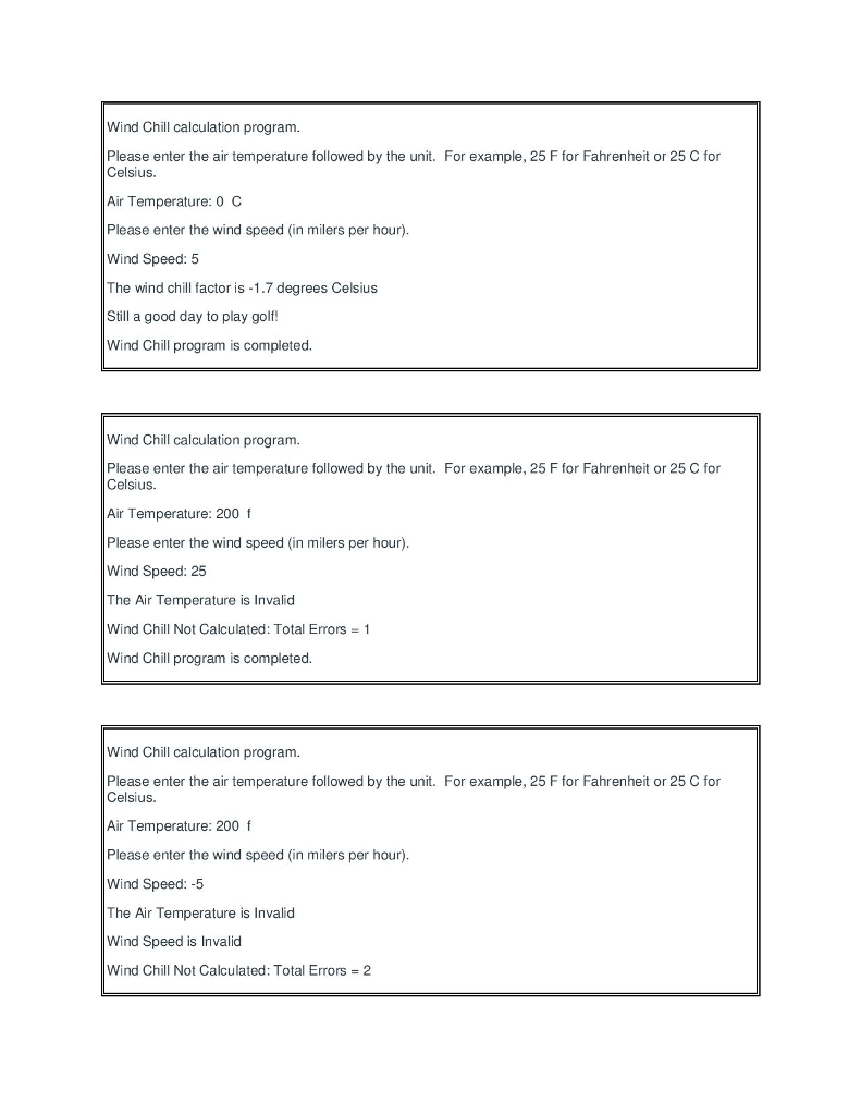 as follows 1. Will accept an input temperature of Celsius or Fahrenheit.