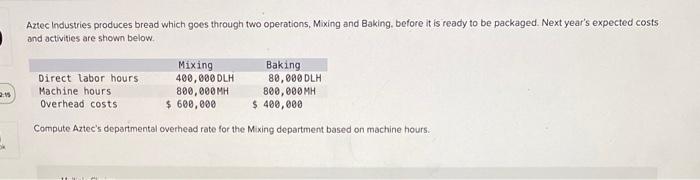  Aztec industries produces bread which goes through two operations, Mixing and