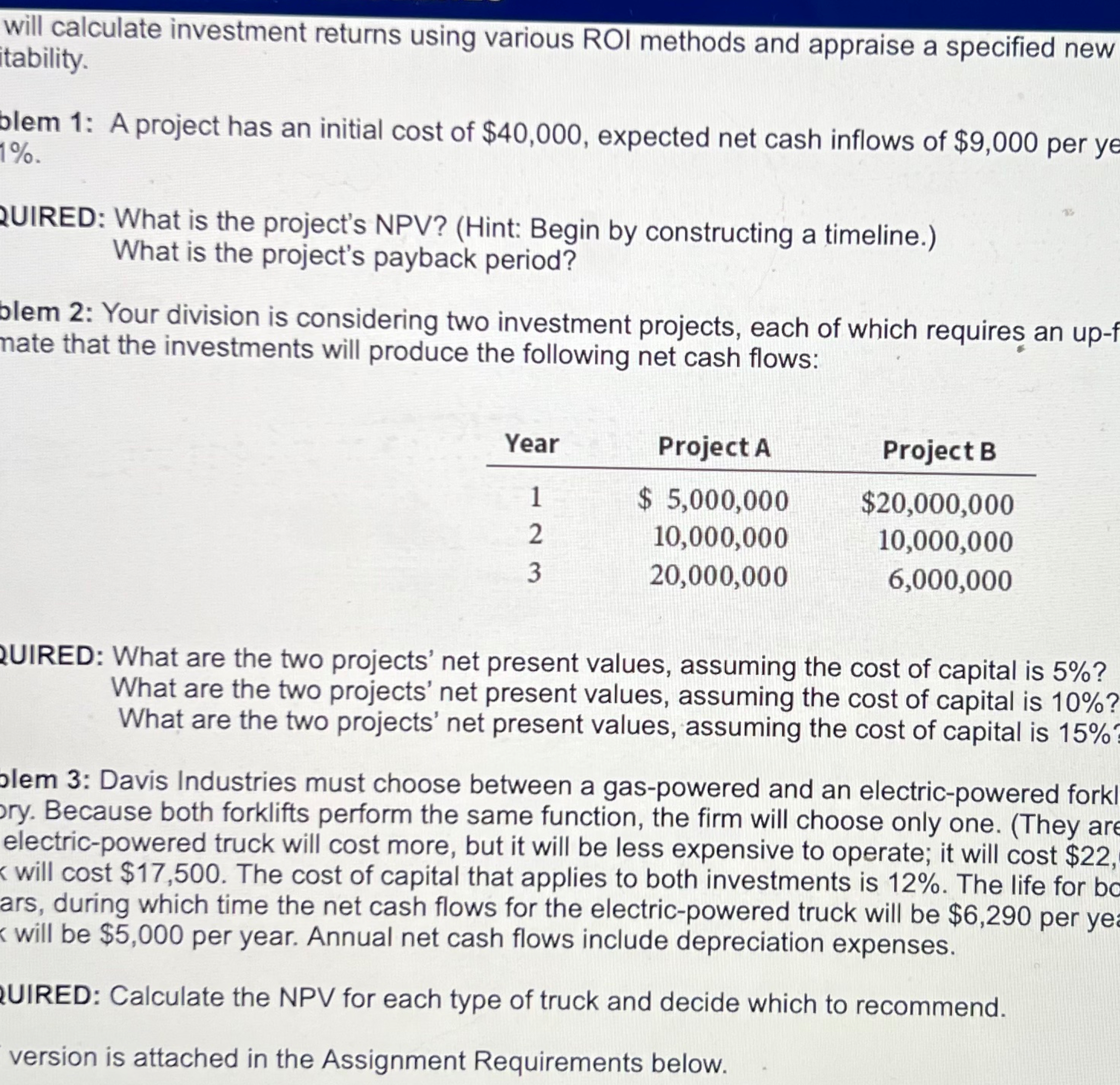  You will calculate investment returns using various ROI methods and appraise