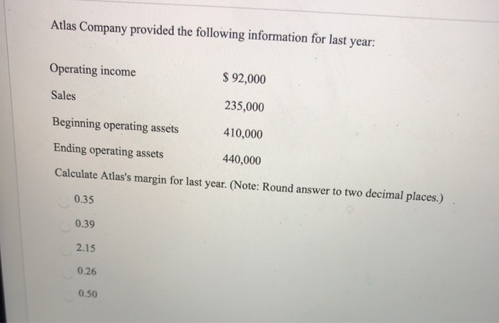  please answer all 4 multiple choice questions Atlas Company provided the