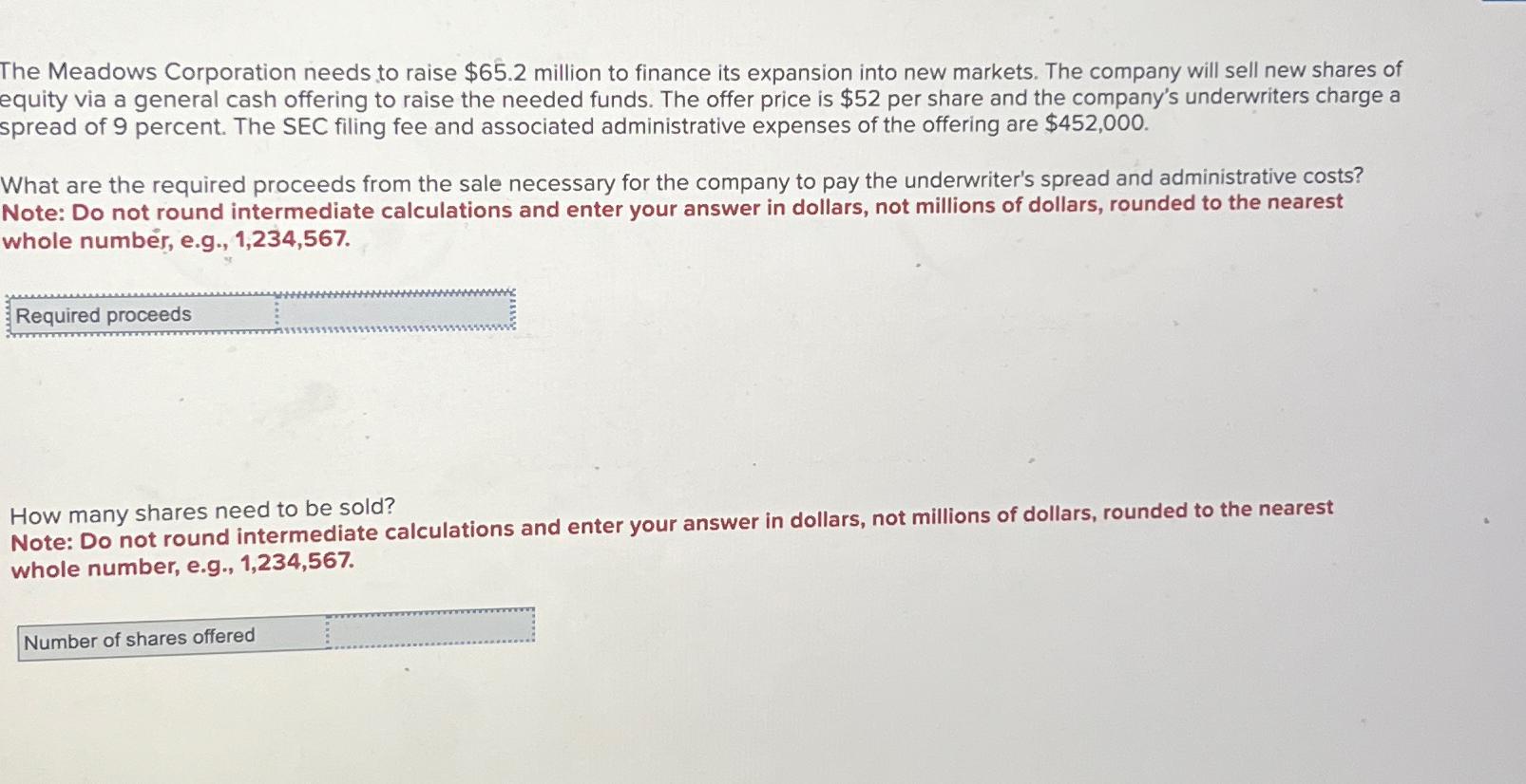  The Meadows Corporation needs to raise $65.2 million to finance its