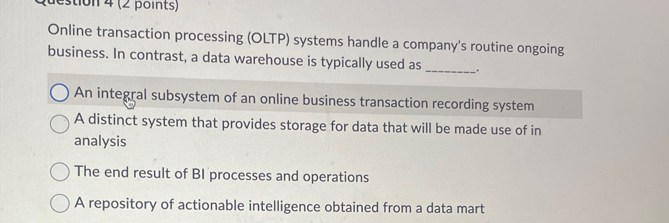  Online transaction processing (OLTP) systems handle a company's routine ongoing business.