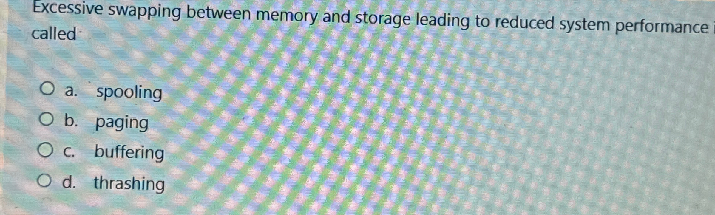  Excessive swapping between memory and storage leading to reduced system performance