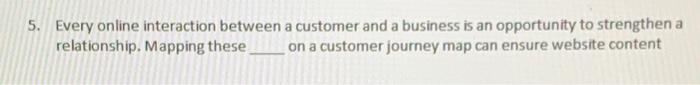  5. Every online interaction between relationship. Mapping these a customer and