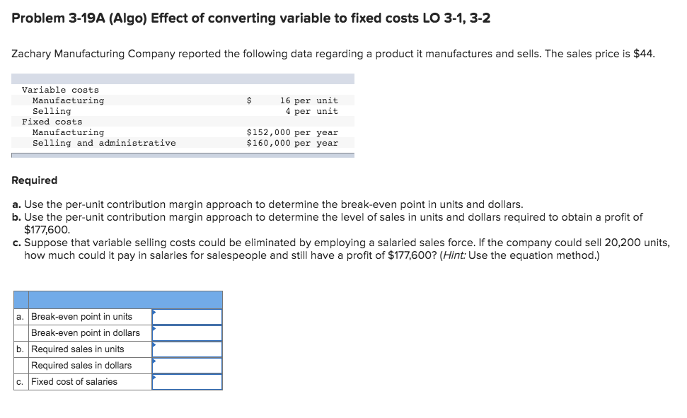 Problem 3-19A (Algo) Effect of converting variable to fixed costs LO