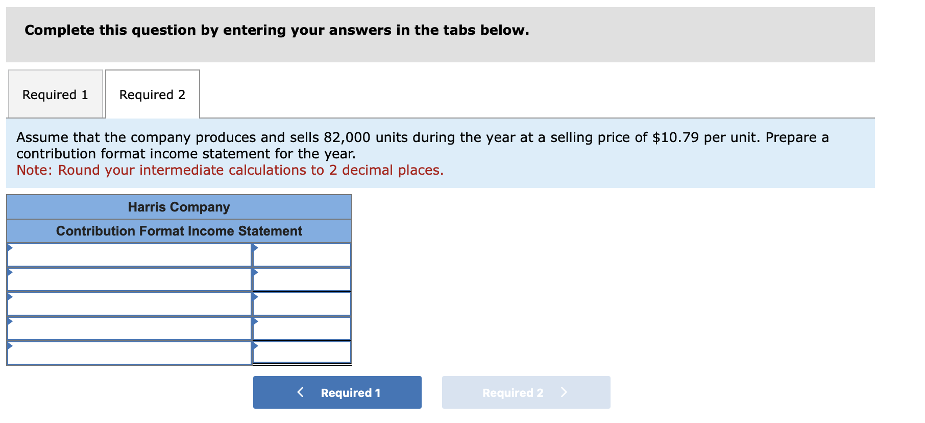 Harris Company manufactures and sells a single product. A partially completed schedule