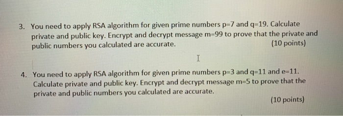  3. You need to apply RSA algorithm for given prime numbers