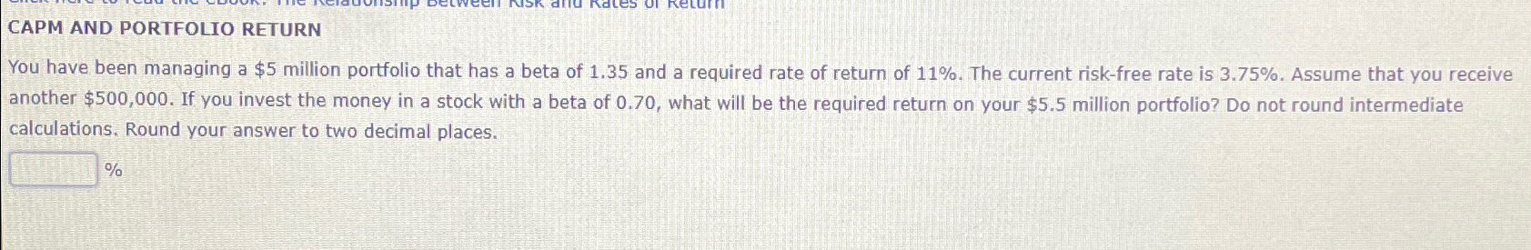  CAPM AND PORTFOLIO RETURN You have been managing a $5 million