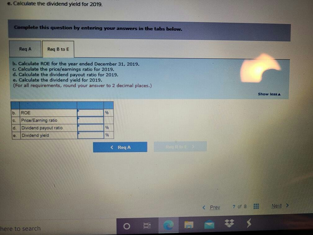  e. Calculate the dividend yield for 2019. Complete this question by