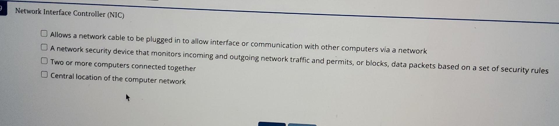  Network Interface Controller (NIC) Allows a network cable to be plugged