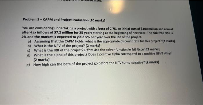  Problem 5 - CAPM and Project Evaluation [10 marks] You are