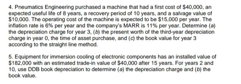 4. Pneumatics Engineering purchased a machine that had a first cost