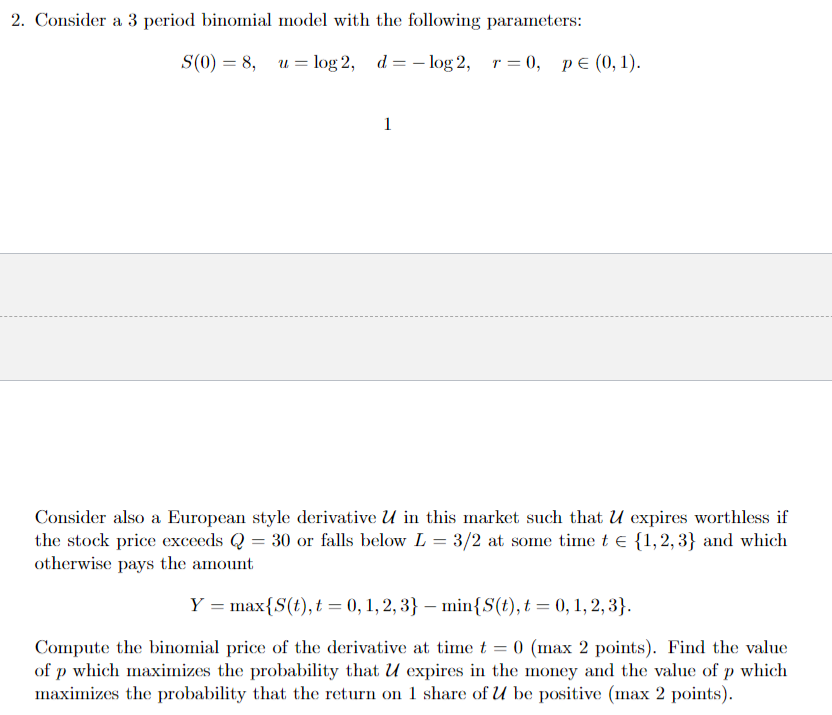 2. Consider a 3 period binomial model with the following parameters: