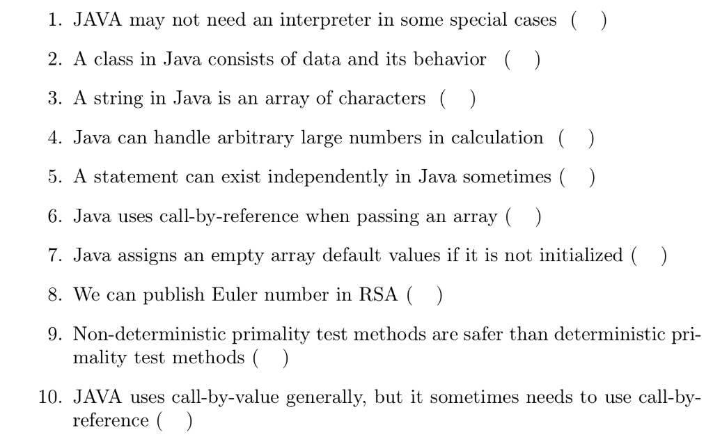 Problem 1. Determine T/F about the following statements 1. JAVA may not