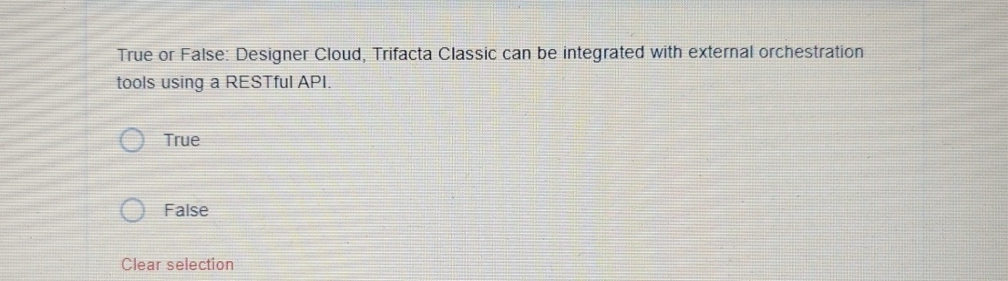  True or False: Designer Cloud, Trifacta Classic can be integrated with