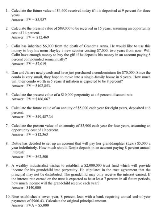  1. Calculate the future value of $4,600 received today if it