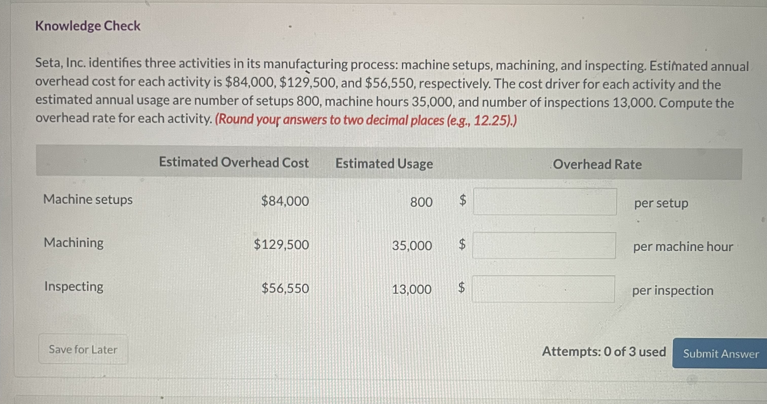  Knowledge Check Seta, Inc. identifies three activities in its manufacturing process: