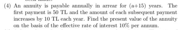  (4) An annuity is payable annually in arrear for (a+15) years.