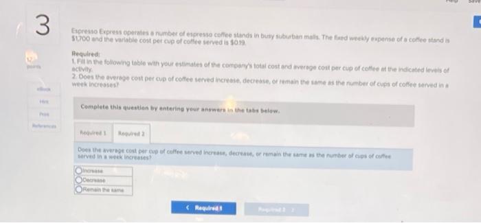 espresso coffee stands in busy suburban malls. The fixed weekly expense of