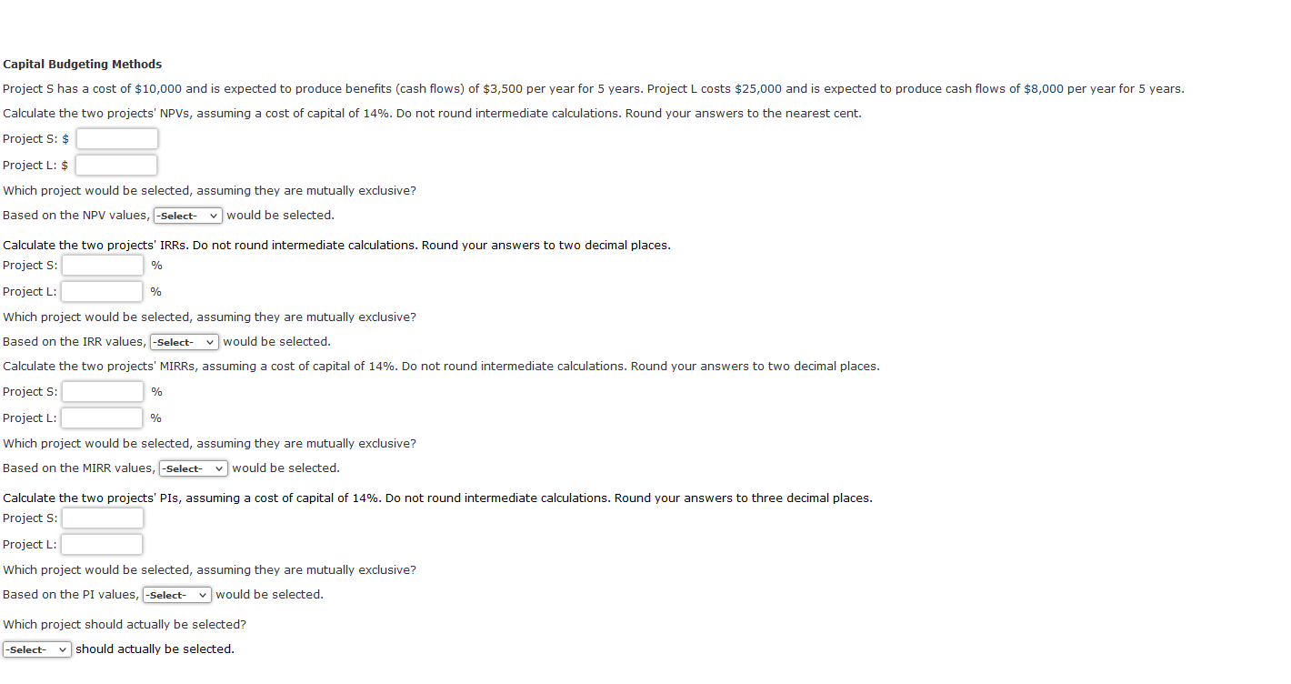  Capital Budgeting Methods Calculate the two projects' NPVs, assuming a cost