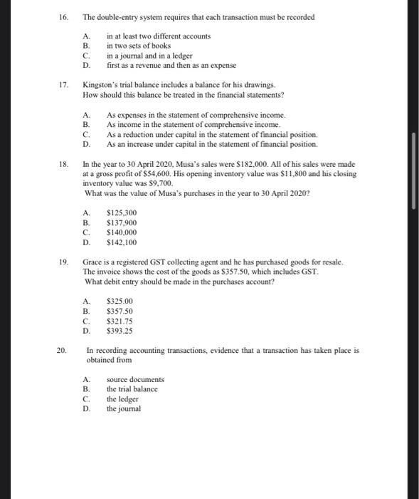  16. A C. D. 17. B. 18. The double-entry system requires