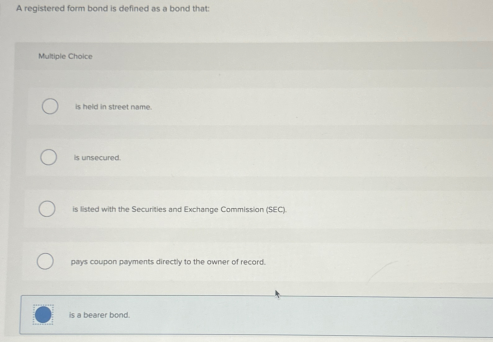  A registered form bond is defined as a bond that: Multiple