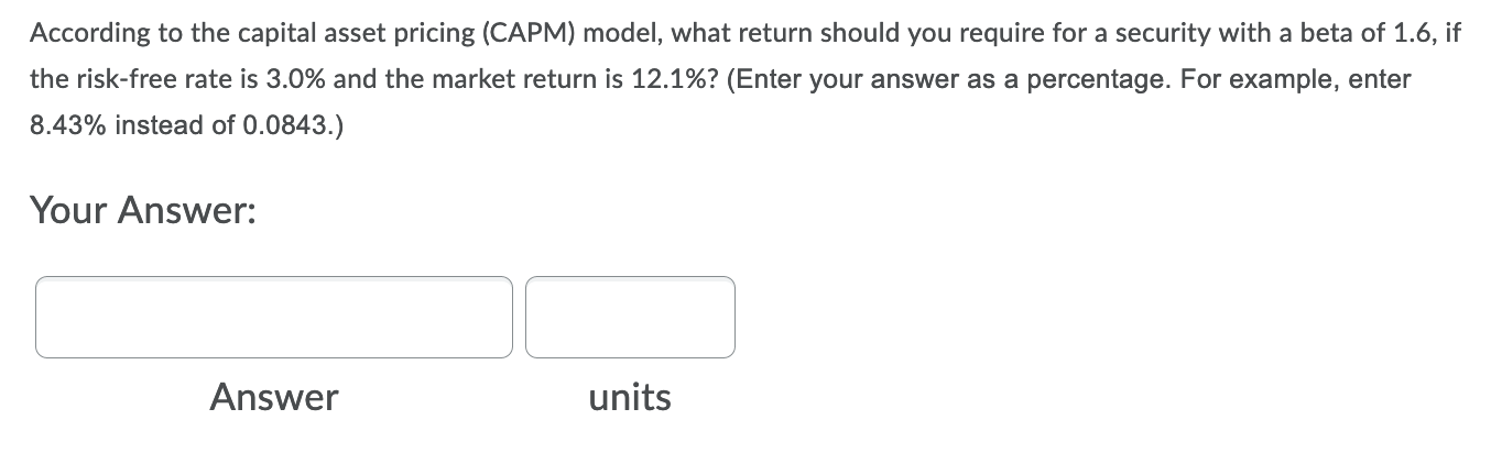  According to the capital asset pricing (CAPM) model, what return should
