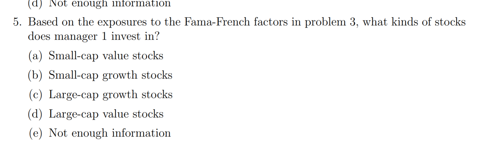 Please answer question 5 (d) Not enough information 5. Based on the