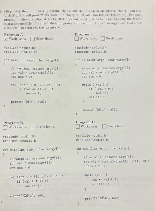  6. (20 points) Here are four C programs that come the