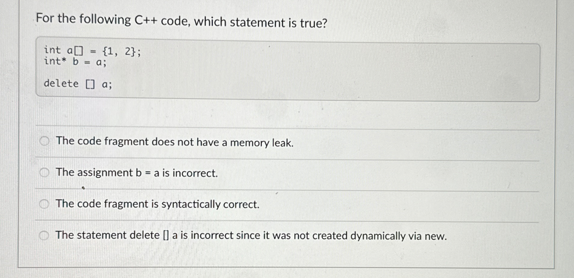  For the following C++ code, which statement is true? int a[]={1,2}