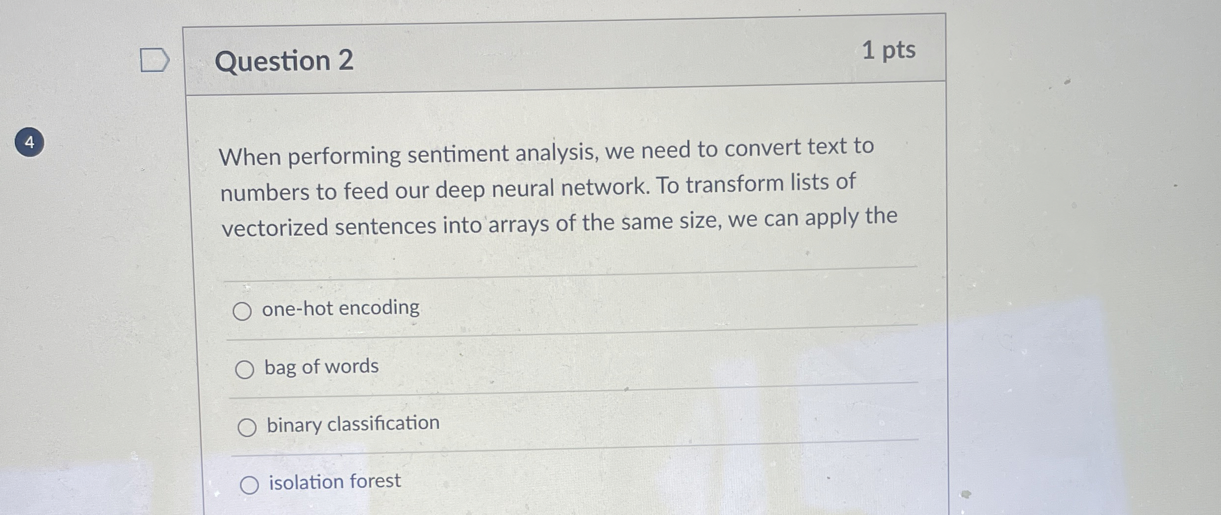  Question 2 1 pts (4. When performing sentiment analysis, we need