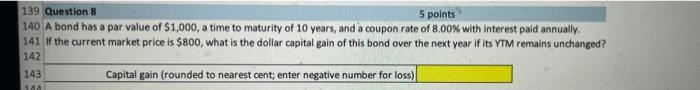  139 Question 8 5 points 140 A bond has a par