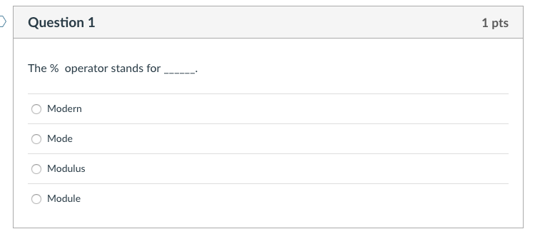  Question 1 1 pts The % operator stands for O Modern