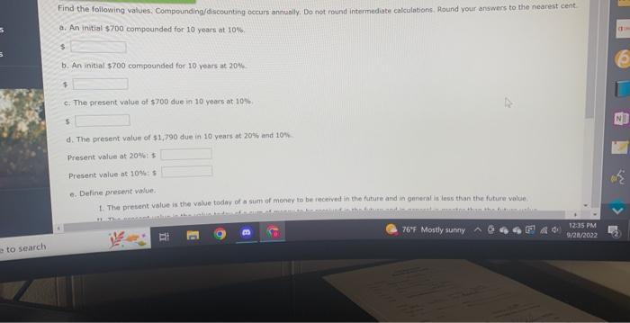 please answer Find the following values, Compounding/discounting occurs annually. Do not round