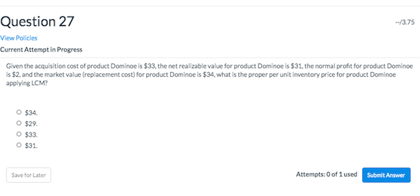  --/3.75 Question 27 View Policies Current Attempt in Progress Given the