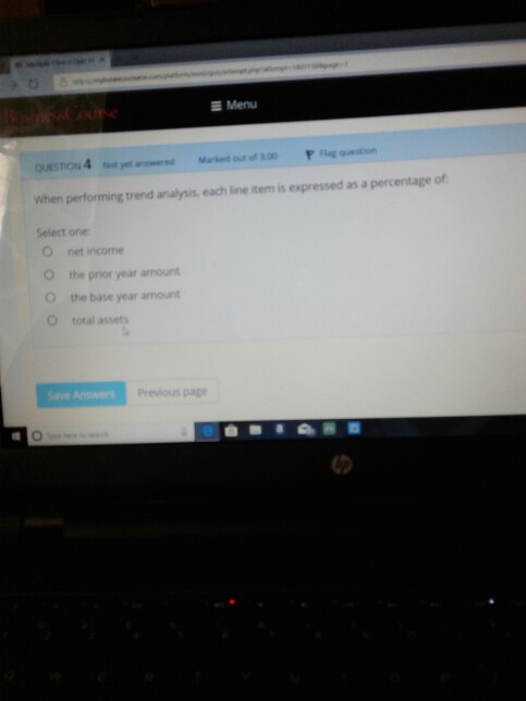 E Menu QUESTION 4 When performing trend analysis, each line item
