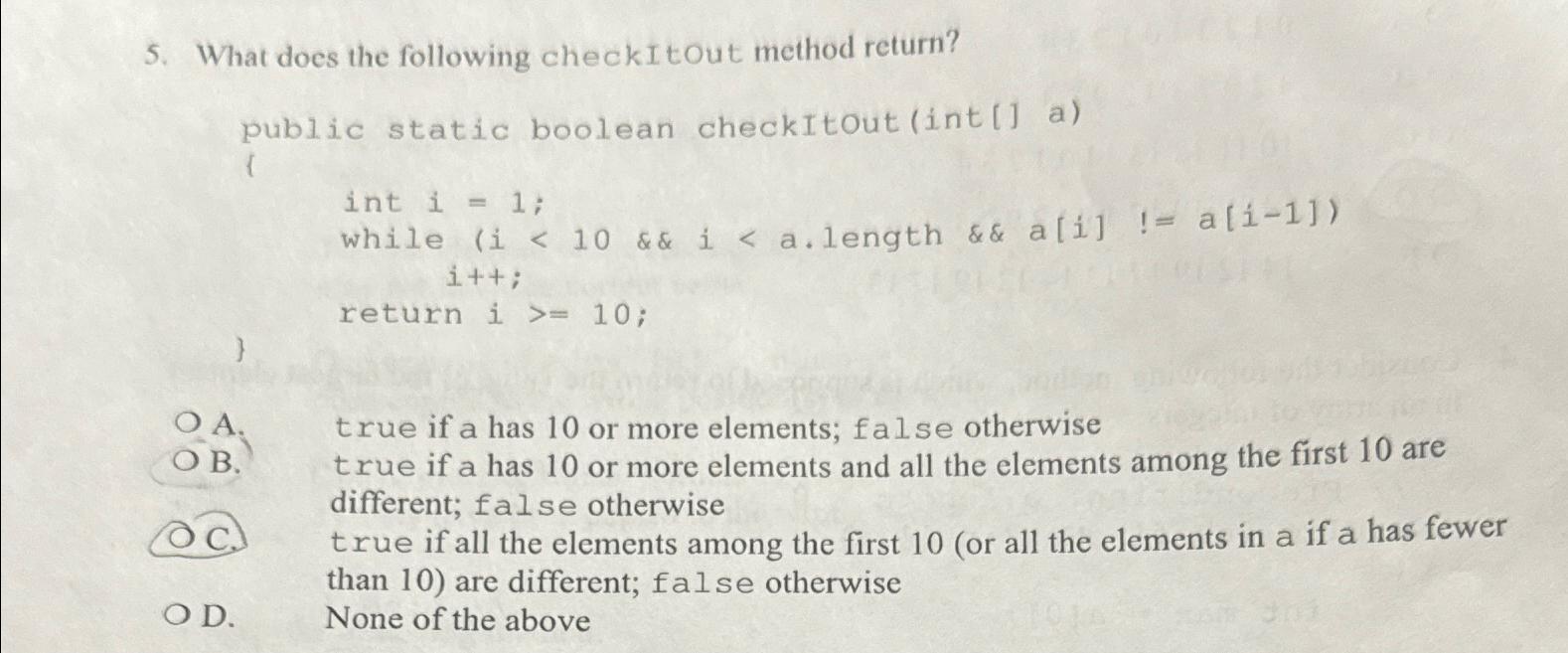  What does the following checkItOut method return? public static boolean checkItout(int[]