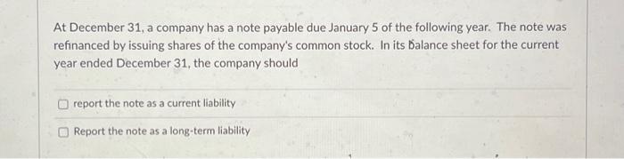  At December 31, a company has a note payable due January
