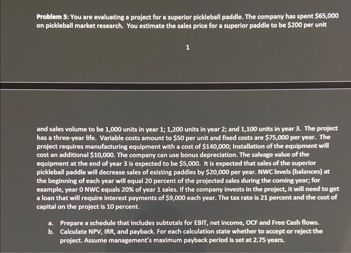 please show work Problem 5: You are evaluating a project for a