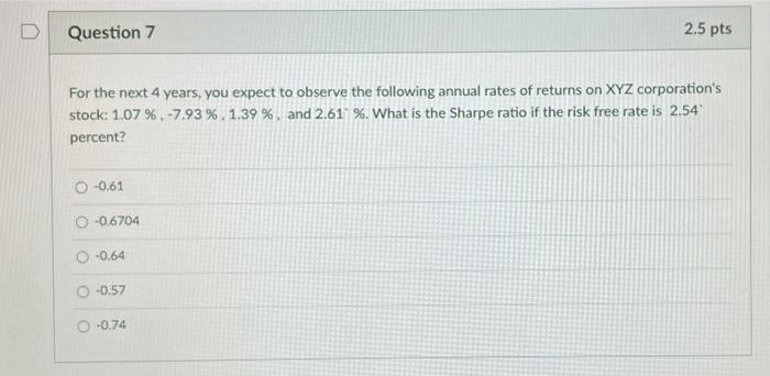  D Question 7 2.5 pts For the next 4 years, you