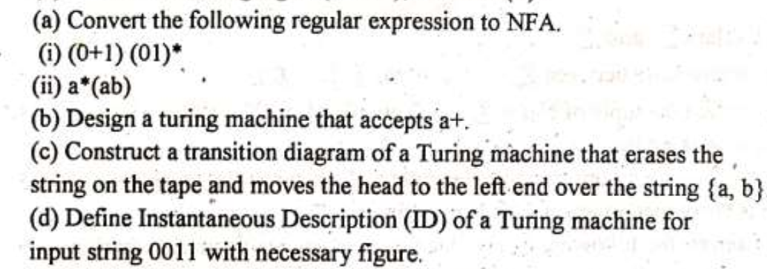 (a) Convert the following regular expression to NFA. (i)(0+1)(01)** (ii)a**(ab) (b)