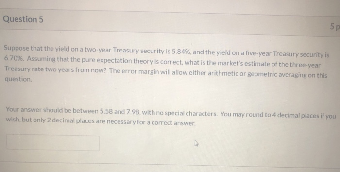  Question 5 5p Suppose that the yield on a two-year Treasury