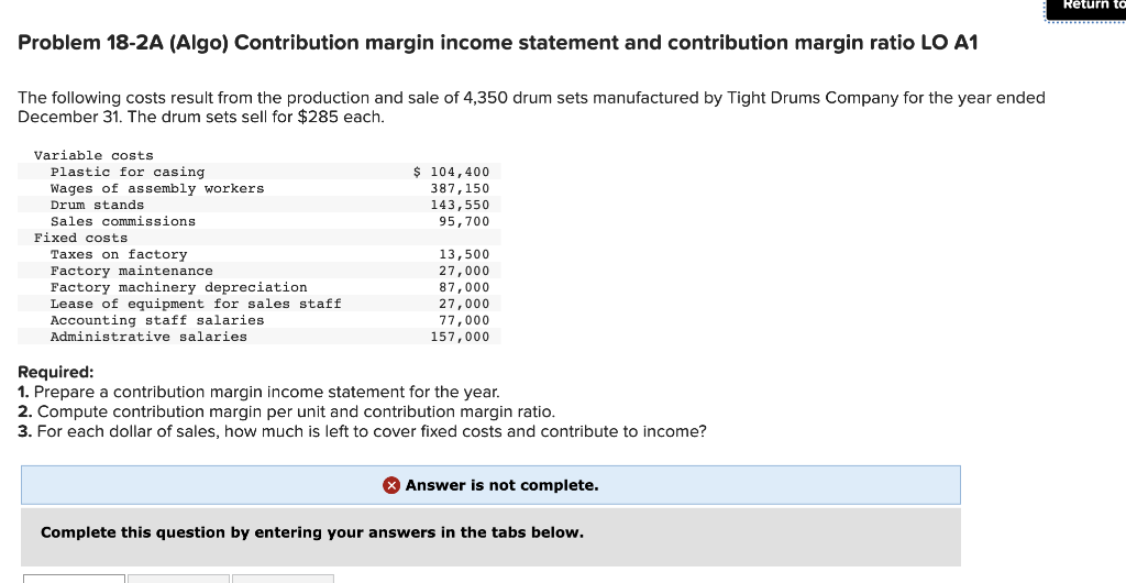  Return to Problem 18-2A (Algo) Contribution margin income statement and contribution