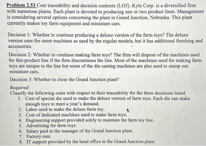  Problem 2.53 Cost traceability and decision contexts (LO3). Kyle Corp. is