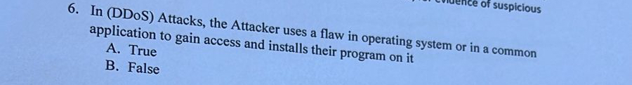  In (DDOS) Attacks, the Attacker uses a flaw in operating system
