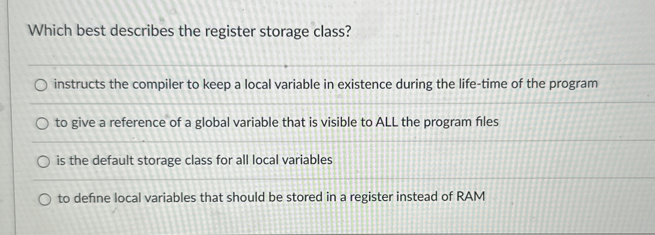  Which best describes the register storage class? instructs the compiler to