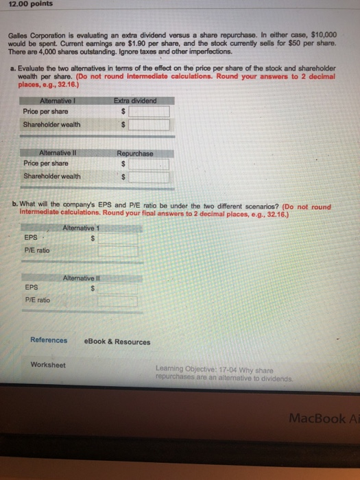  12.00 points Galles Corporation is evaluating an extra dividend versus a